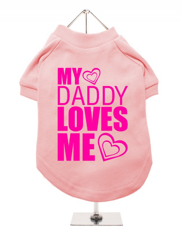 Dog T-Shirt - My Daddy Loves Me - Pink / Neon Pink