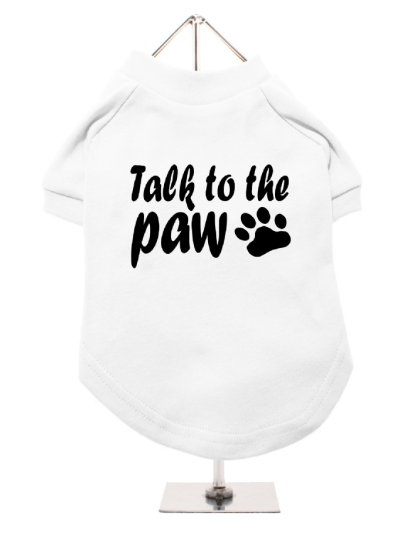 Dog T-Shirt - Talk To The Paw - White / Black